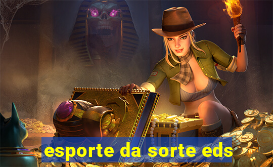 esporte da sorte eds